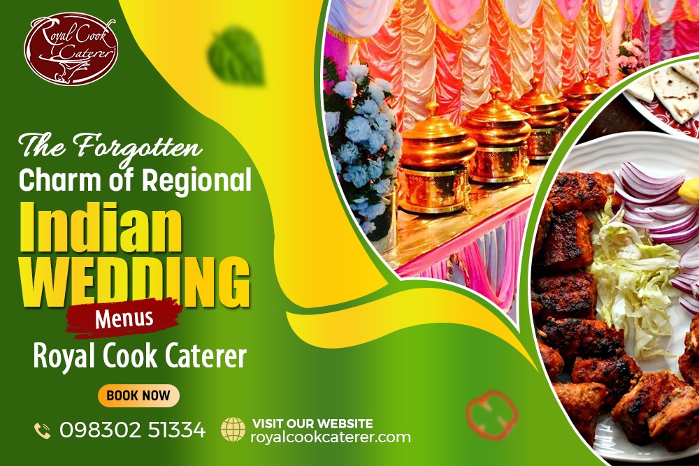 The Forgotten Charm of Regional Indian Wedding Menus: Royal Cook Caterer's Expertise